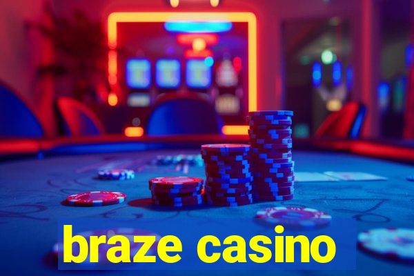 braze casino